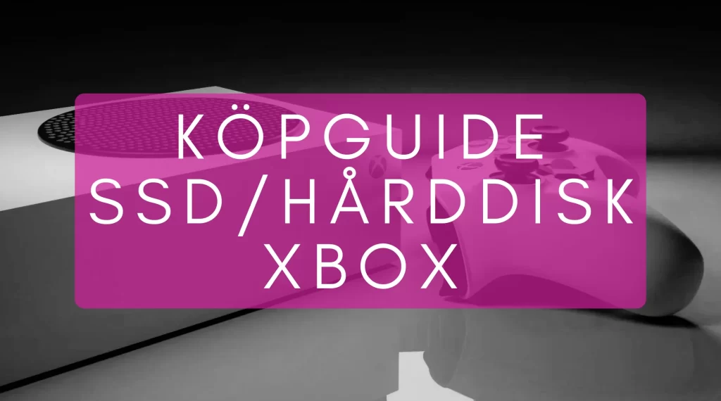 I vår köpguide över SSD och hårddisk för Xbox går vi igenom viktiga faktorer att känna till inför ett köp.
